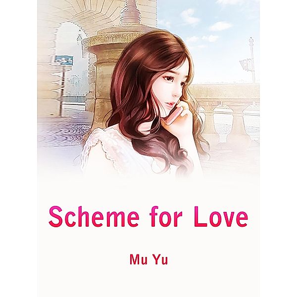 Scheme for Love, Mu Yu