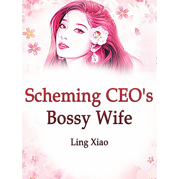 Scheming CEO's Bossy Wife / Funstory, Ling Xiao