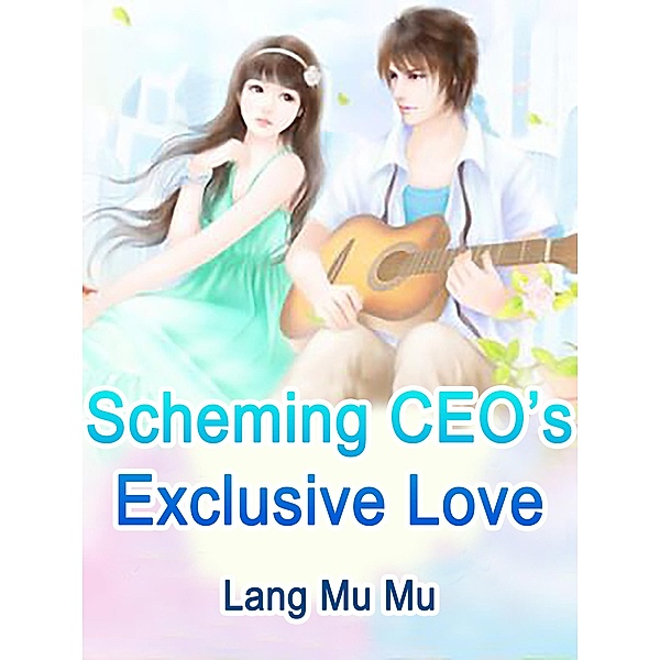 Scheming CEO's Exclusive Love, Lang MuMu