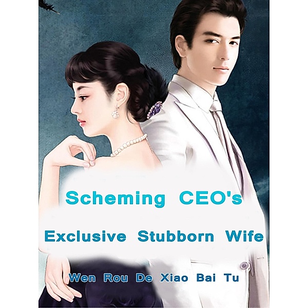 Scheming CEO's Exclusive Stubborn Wife, Wen Roudexiaobaitu