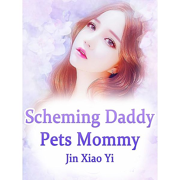 Scheming Daddy Pets Mommy, Jin XiaoYi