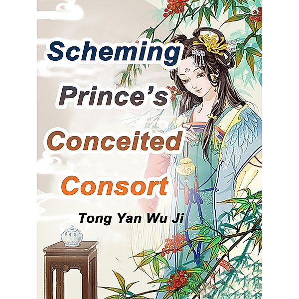 Scheming Prince's Conceited Consort, Tong Yanwuji