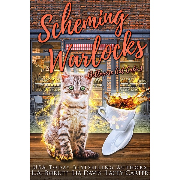 Scheming Warlocks (Bellarose Cat Cafe, #3) / Bellarose Cat Cafe, L. A. Boruff, Lia Davis, Lacey Carter