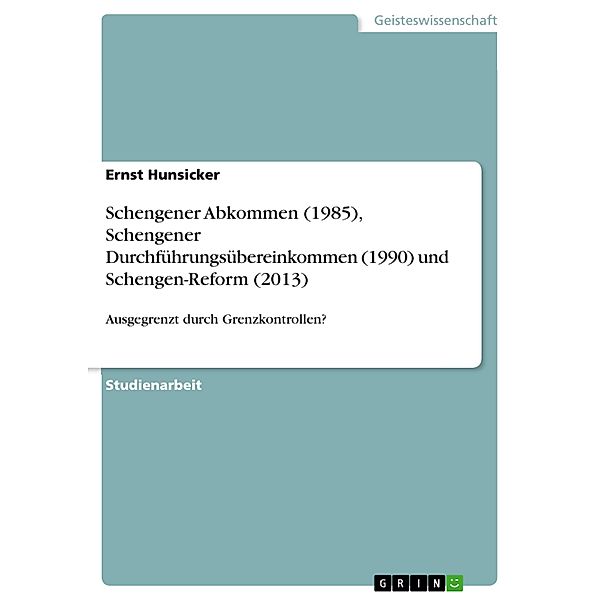 Schengener Abkommen (1985), Schengener Durchführungsübereinkommen (1990) und Schengen-Reform (2013), Ernst Hunsicker