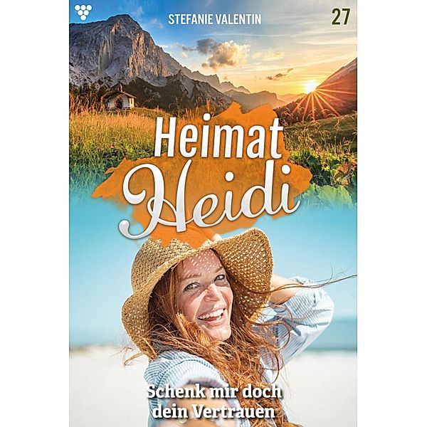 Schenk mir doch dein Vertrauen / Heimat-Heidi Bd.27, Stefanie Valentin