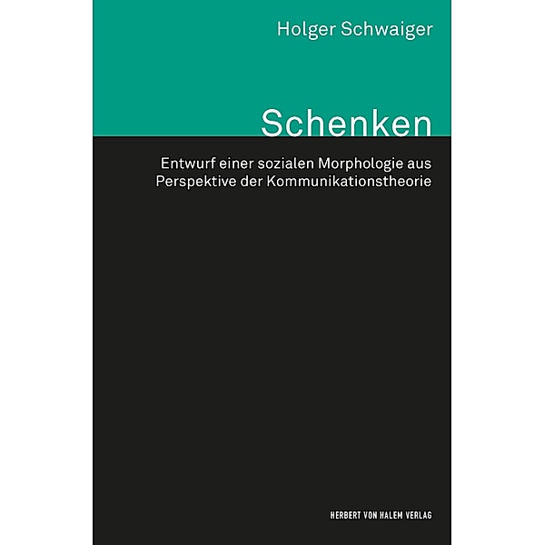 Schenken / Theorie und Methode, Holger Schwaiger