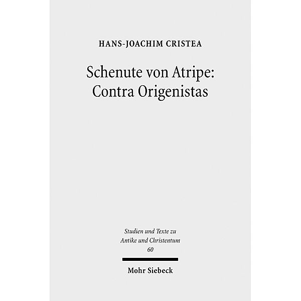 Schenute von Atripe: Contra Origenistas, Hans-Joachim Cristea