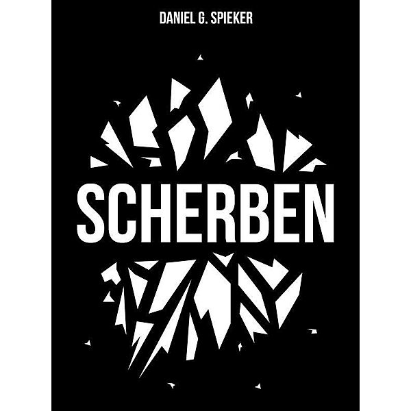 Scherben, Daniel G. Spieker