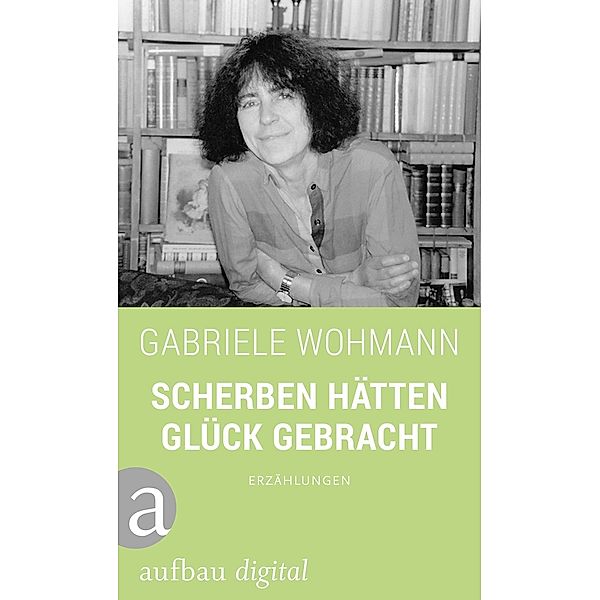 Scherben hätten Glück gebracht, Gabriele Wohmann