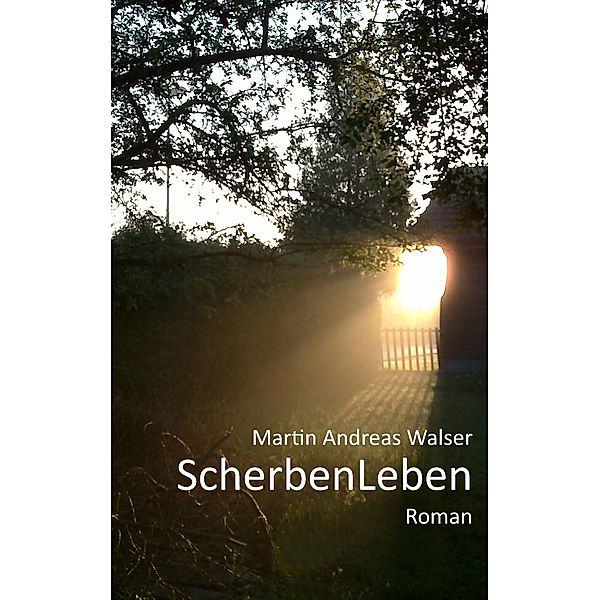 ScherbenLeben, Martin Andreas Walser