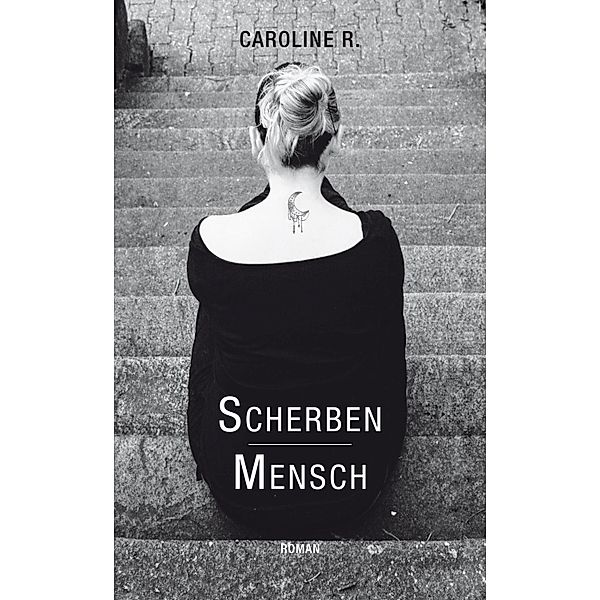 Scherbenmensch, Caroline R.