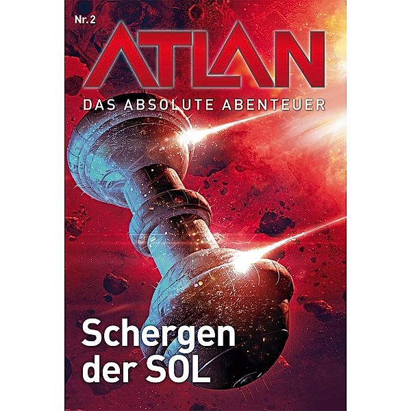 Schergen der SOL / Perry Rhodan - Atlan - Das absolute Abenteuer Bd.2, Peter Griese, Peter Terrid