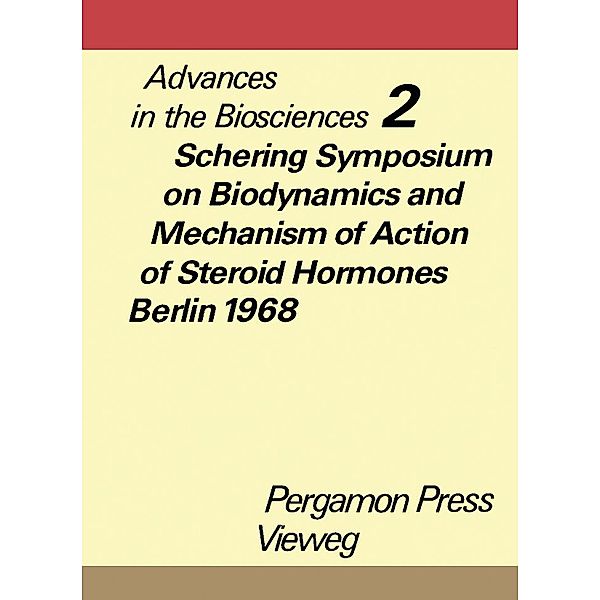 Schering Symposium on Biodynamics and Mechanism of Action of Steroid Hormones, Berlin, March 14 to 16, 1968