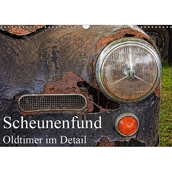 Scheunenfund - Oldtimer im Detail (Wandkalender 2019 DIN A3 quer), Petra Voss