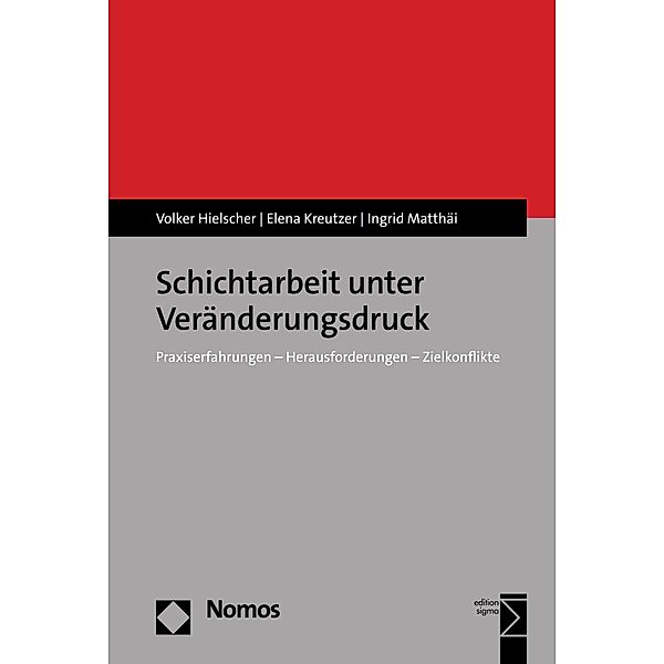 Schichtarbeit unter Veränderungsdruck, Volker Hielscher, Elena Kreutzer, Ingrid Matthäi