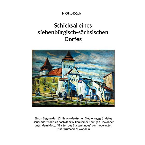 Schicksal eines siebenbürgisch-sächsischen Dorfes, H. Otto Dück