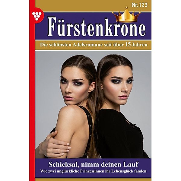 Schicksal, nimm deinen Lauf / Fürstenkrone Bd.173, CORINNA SANDBERG