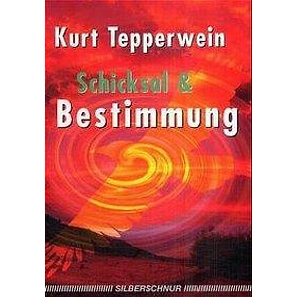 Schicksal und Bestimmung, Kurt Tepperwein