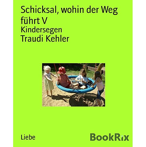 Schicksal, wohin der Weg führt V, Traudi Kehler