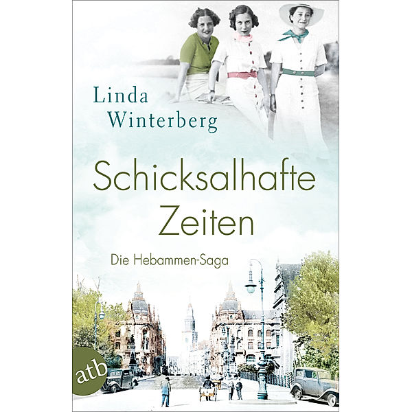 Schicksalhafte Zeiten / Hebammen-Saga Bd.3, Linda Winterberg
