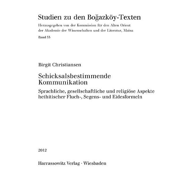 Schicksalsbestimmende Kommunikation / Studien zu den Bogazköy-Texten Bd.52, Birgit Christiansen