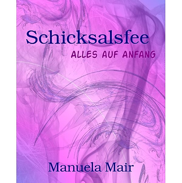 Schicksalsfee, Manuela Mair