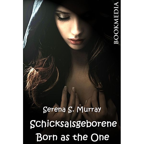 Schicksalsgeborene. Born as the One, Serena S. Murray