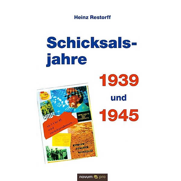 Schicksalsjahre 1939 und 1945, Heinz Restorff