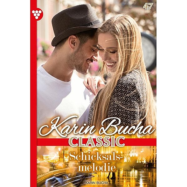 Schicksalsmelodie / Karin Bucha Classic Bd.47, Karin Bucha