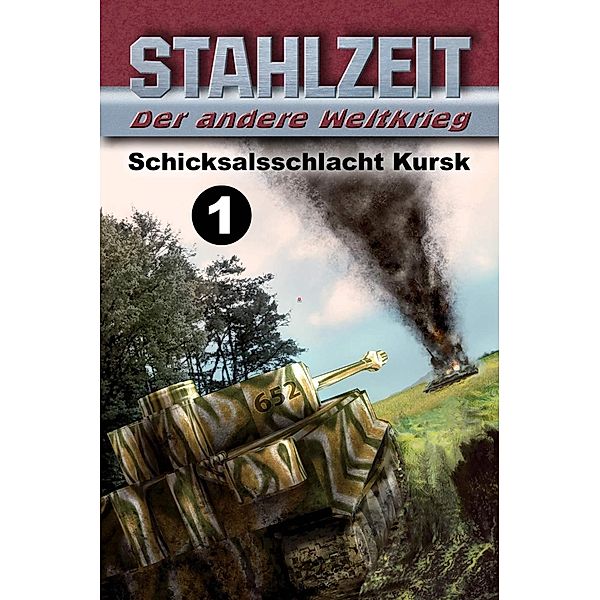 Schicksalsschlacht Kursk / STAHLZEIT Bd.1, Tom Zola