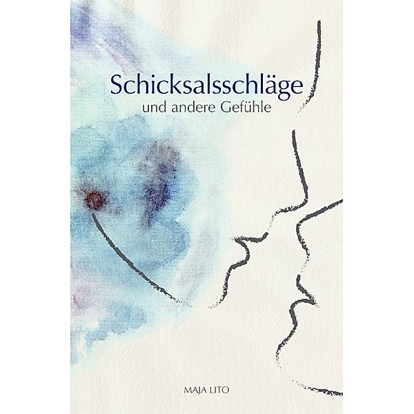 Schicksalsschläge und andere Gefühle, Maja Lito