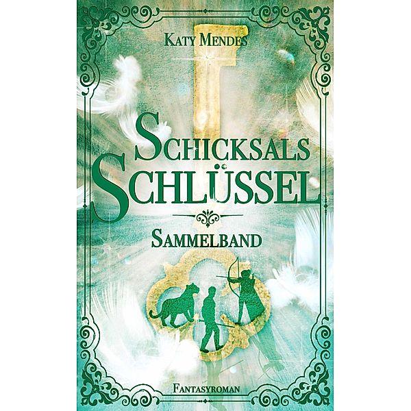 Schicksalsschlüssel - Sammelband, Katy Mendes