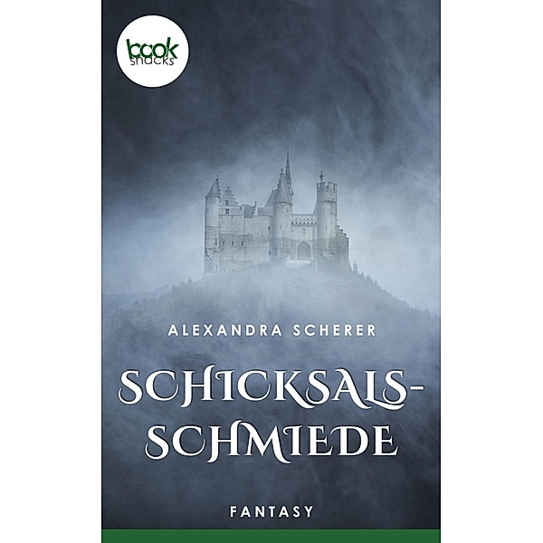 Schicksalsschmiede / Die 'booksnacks' Kurzgeschichten Reihe, Alexandra Scherer