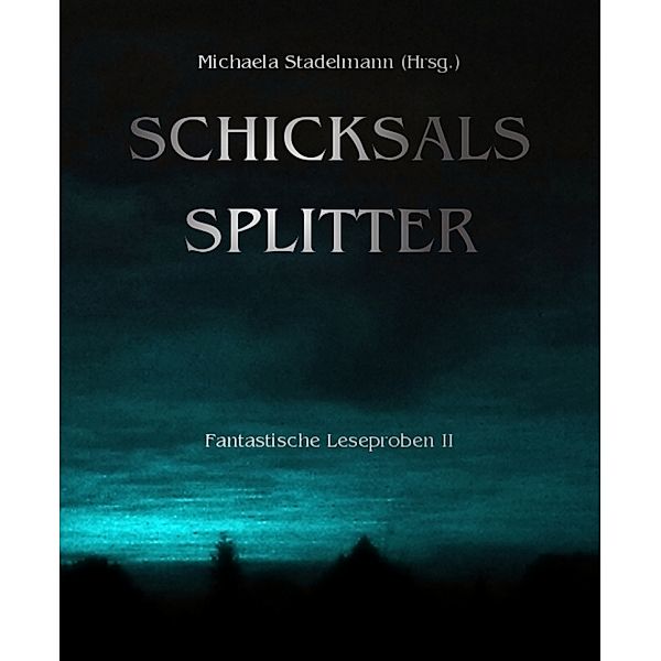 Schicksalssplitter, Alexandra Bauer, Michaela Stadelmann, Nora Bendzko, Sienna Morean