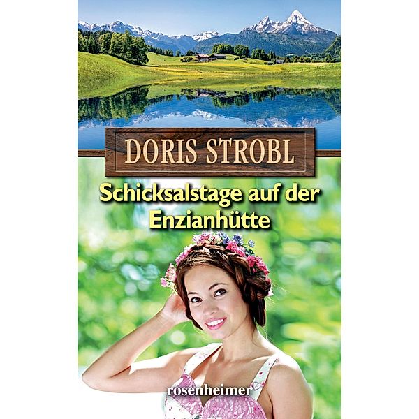 Schicksalstage auf der Enzianhütte, Doris Strobl