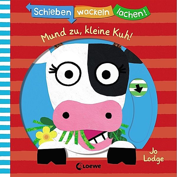 Schieben, Wackeln, Lachen! / Schieben, Wackeln, Lachen! - Mund zu, kleine Kuh!