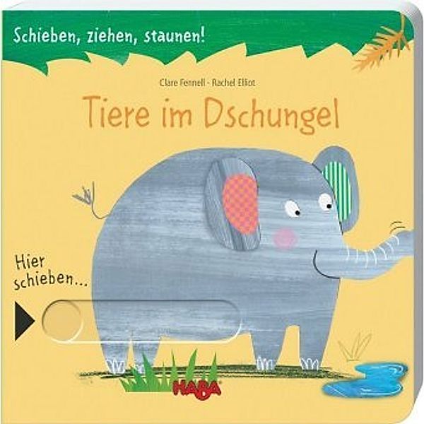 Schieben, ziehen, staunen! Tiere im Dschungel, Rachel Elliot