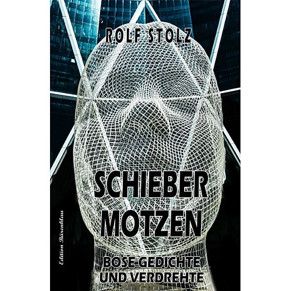 Schiebermotzen - Böse Gedichte und verdrehte, Rolf Stolz