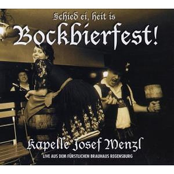 Schied Ei,Heit Ist Bockbierfest !, Kapelle Josef Menzl