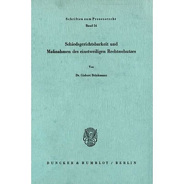 Schiedsgerichtsbarkeit und Maßnahmen des einstweiligen Rechtsschutzes., Gisbert Brinkmann