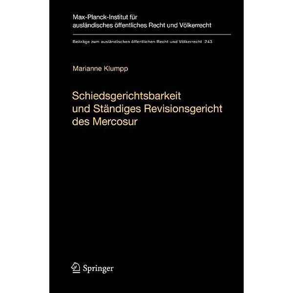 Schiedsgerichtsbarkeit und Ständiges Revisionsgericht des Mercosur / Beiträge zum ausländischen öffentlichen Recht und Völkerrecht Bd.243, Marianne Klumpp