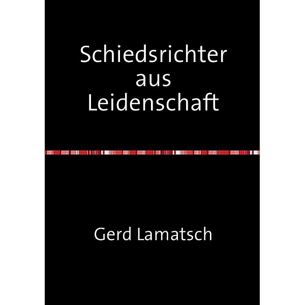 Schiedsrichter aus Leidenschaft, Gerd Lamatsch