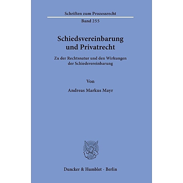 Schiedsvereinbarung und Privatrecht., Andreas Markus Mayr