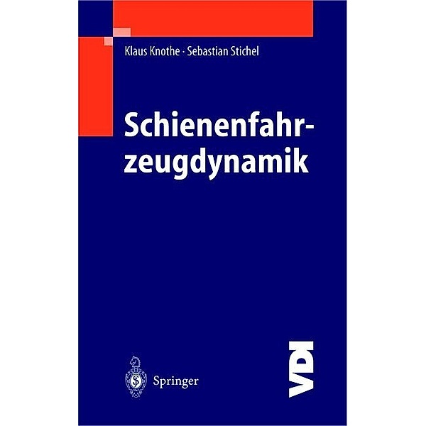 Schienenfahrzeugdynamik, Klaus Knothe, Sebastian Stichel