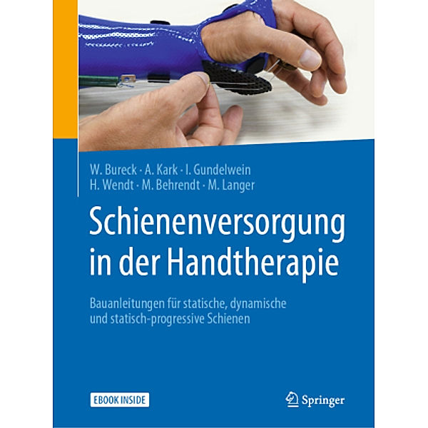 Schienenversorgung in der Handtherapie, m. 1 Buch, m. 1 E-Book, Walter Bureck, Annette Kark, Ina Gundelwein