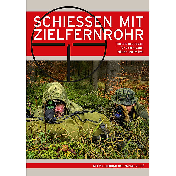 Schießen mit Zielfernrohr, Khi Pa Landgraf, Markus Altoé