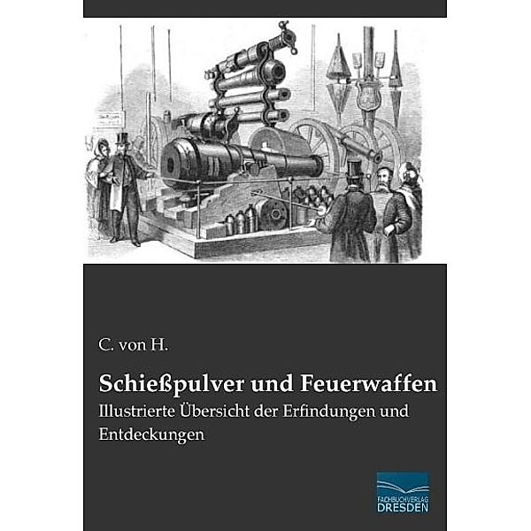 Schießpulver und Feuerwaffen, C. von H.