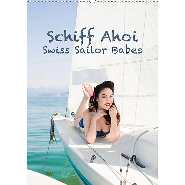 Schiff Ahoi - Swiss Sailor BabesCH-Version (Wandkalender 2019 DIN A2 hoch), Janine Küffer