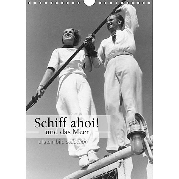 Schiff Ahoi! - und das Meer (Wandkalender 2017 DIN A4 hoch), Calvendo