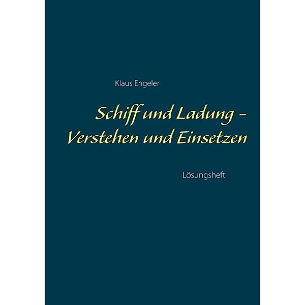 Schiff und Ladung - Verstehen und Einsetzen, Klaus Engeler